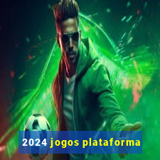 2024 jogos plataforma